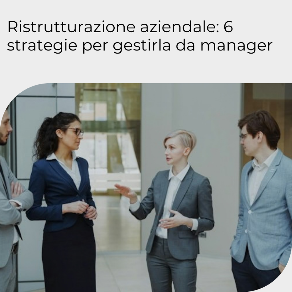 Ristrutturazione aziendale: 6 strategie per gestirla da manager Immagine articolo coaching aziendale: ristrutturazione aziendale 6 strategie per gestirla da manager
