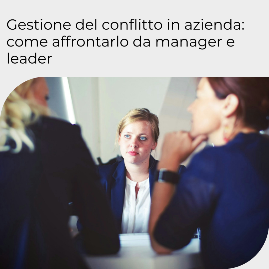 Gestione del conflitto in azienda: come affrontarlo da manager e leader come Gestione del conflitto in azienda articolo business coaching Chiara Monaci